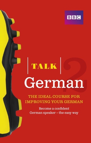 Talk German 2 (Book/CD Pack): The ideal course for improving your German - Talk