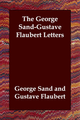 The George Sand-Gustave Flaubert Letters (Paperback)