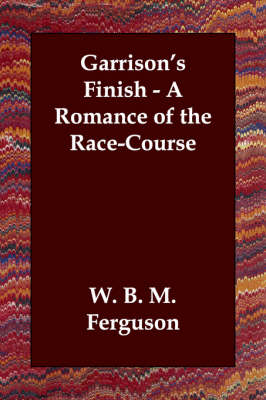 Garrison's Finish - A Romance of the Race-Course (Paperback)