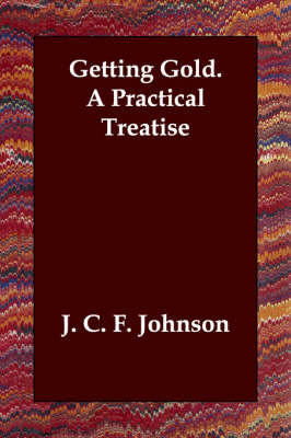 Getting Gold. A Practical Treatise (Paperback)