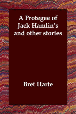 A Protegee of Jack Hamlin's and other stories (Paperback)