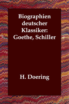 Biographien deutscher Klassiker: Goethe, Schiller (Paperback)