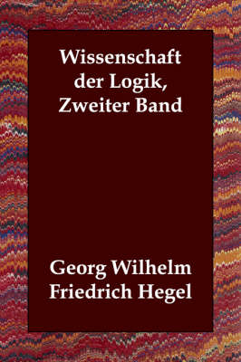 Wissenschaft Der Logik, Zweiter Band (Paperback)