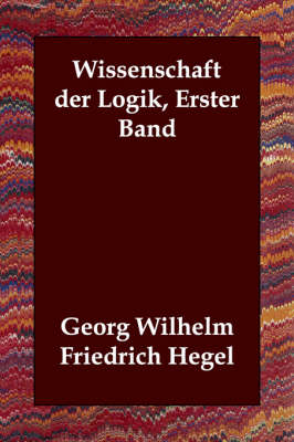 Wissenschaft Der Logik, Erster Band (Paperback)
