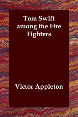 Tom Swift Among the Fire Fighters (Paperback)