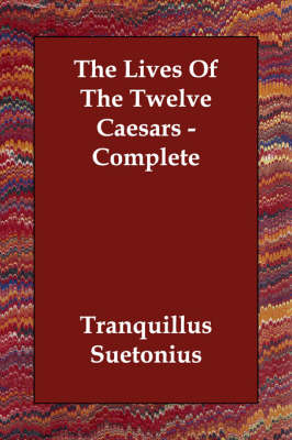 The Lives of the Twelve Caesars - Complete (Paperback)