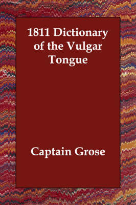 1811 Dictionary of the Vulgar Tongue (Paperback)