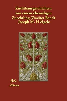 Zuchthausgeschichten Von Einem Ehemaligen Zuechtling (Zweiter Band) (Paperback)