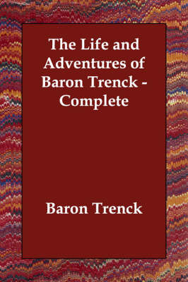 The Life and Adventures of Baron Trenck - Complete (Paperback)