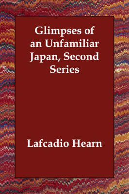 Glimpses of an Unfamiliar Japan, Second Series (Paperback)