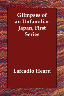 Glimpses of an Unfamiliar Japan (First Series) (Paperback)