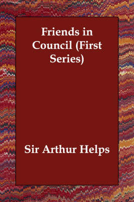 Friends in Council (First Series) (Paperback)