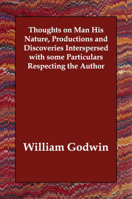 Thoughts on Man His Nature, Productions and Discoveries Interspersed with Some Particulars Respecting the Author (Paperback)
