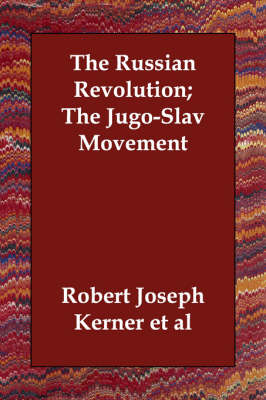 The Russian Revolution; The Jugo-Slav Movement (Paperback)