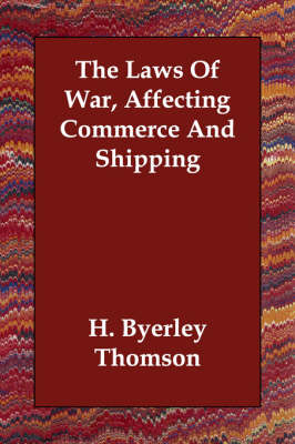 The Laws of War, Affecting Commerce and Shipping (Paperback)