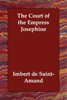 The Court of the Empress Josephine (Paperback)