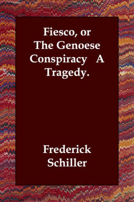 Fiesco, or The Genoese Conspiracy A Tragedy. (Paperback)