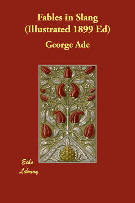 Fables in Slang (Illustrated 1899 Ed) (Paperback)