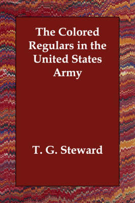 The Colored Regulars in the United States Army (Paperback)