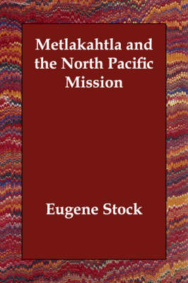 Metlakahtla and the North Pacific Mission (Paperback)