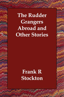 The Rudder Grangers Abroad and Other Stories (Paperback)