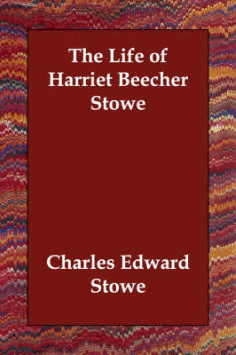 The Life of Harriet Beecher Stowe (Paperback)