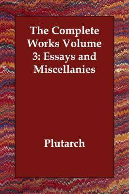 The Complete Works Volume 3: Essays and Miscellanies (Paperback)