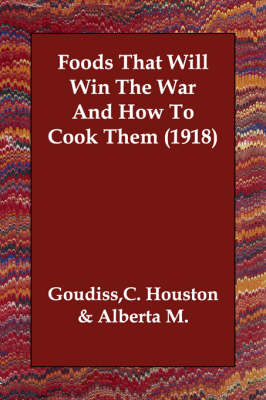Foods That Will Win the War and How to Cook Them (1918) (Paperback)
