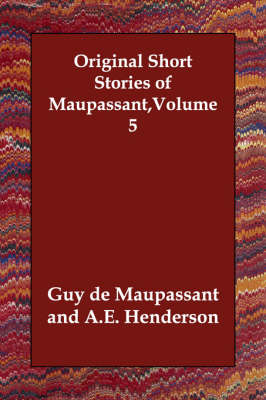 Original Short Stories of Maupassant, Volume 5 (Paperback)