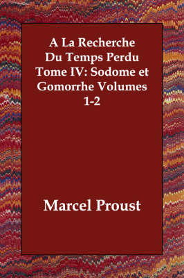 a la Recherche Du Temps Perdu Tome IV: Sodome Et Gomorrhe Volumes 1-2 (Paperback)