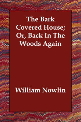 The Bark Covered House; Or, Back In The Woods Again (Paperback)