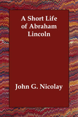A Short Life of Abraham Lincoln (Paperback)