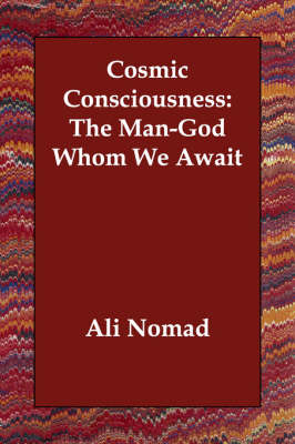 Cosmic Consciousness: The Man-God Whom We Await (Paperback)