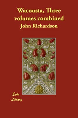 Wacousta, Three Volumes Combined (Paperback)