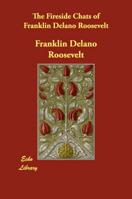 The Fireside Chats of Franklin Delano Roosevelt (Paperback)