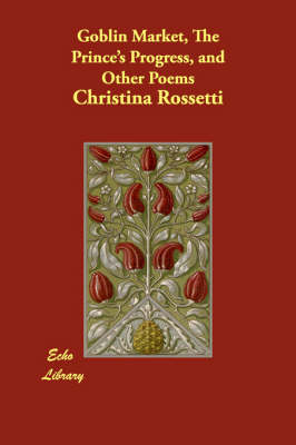Goblin Market, the Prince's Progress, and Other Poems (Paperback)