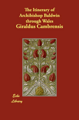 The Itinerary of Archibishop Baldwin Through Wales (Paperback)