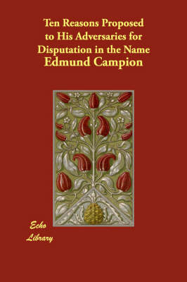 Ten Reasons Proposed to His Adversaries for Disputation in the Name (Paperback)