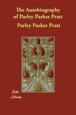 The Autobiography of Parley Parker Pratt (Paperback)