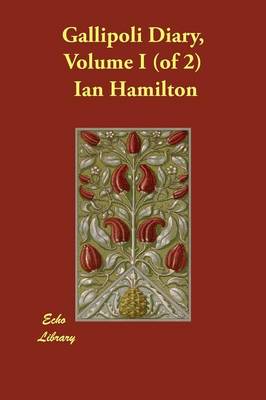 Gallipoli Diary, Volume I (of 2) (Paperback)