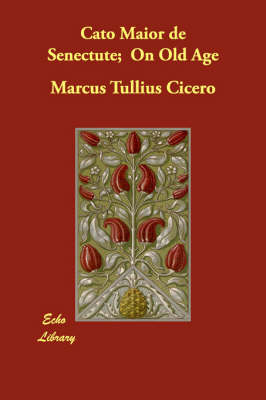 Cato Maior de Senectute; On Old Age (Paperback)