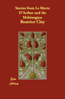 Stories from Le Morte D'Arthur and the Mabinogion (Paperback)