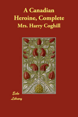 A Canadian Heroine, Complete (Paperback)