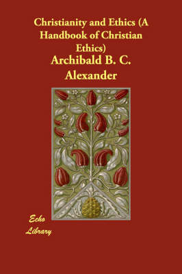 Christianity and Ethics (a Handbook of Christian Ethics) (Paperback)