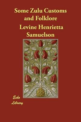 Some Zulu Customs and Folklore (Paperback)