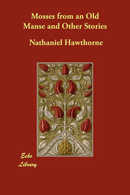 Mosses from an Old Manse and Other Stories (Paperback)