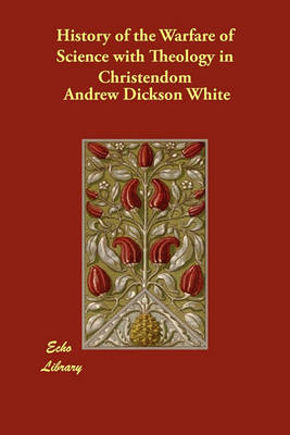History of the Warfare of Science with Theology in Christendom (Paperback)