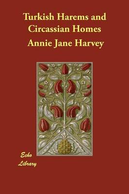 Turkish Harems and Circassian Homes (Paperback)