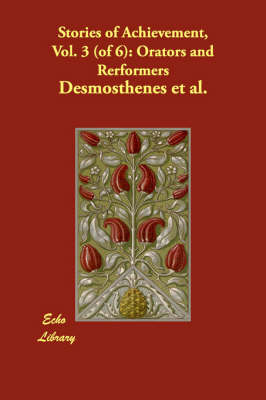 Stories of Achievement, Vol. 3 (of 6): Orators and Rerformers (Paperback)