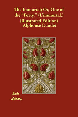 The Immortal; Or, One of the Forty. (L'Immortal.) (Illustrated Edition) (Paperback)